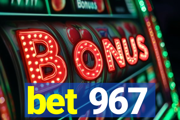 bet 967